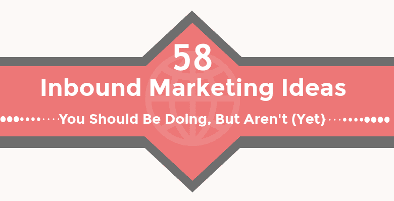 58 Inbound Marketing Ideas