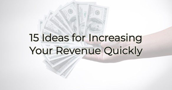 15 Ideas to Increase Revenue Quickly