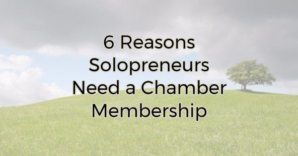 6 Reasons Solopreneurs Need a Chamber Membership
